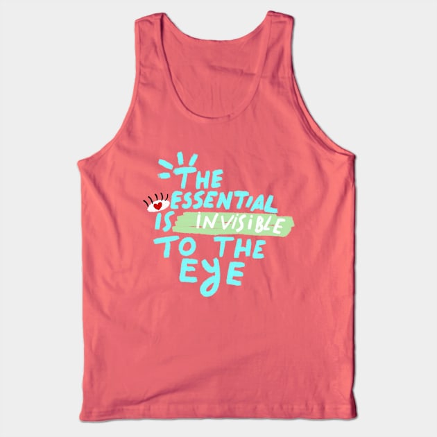 THE ESSENTIAL IS INVISIBLE TO THE EYE Tank Top by MAYRAREINART